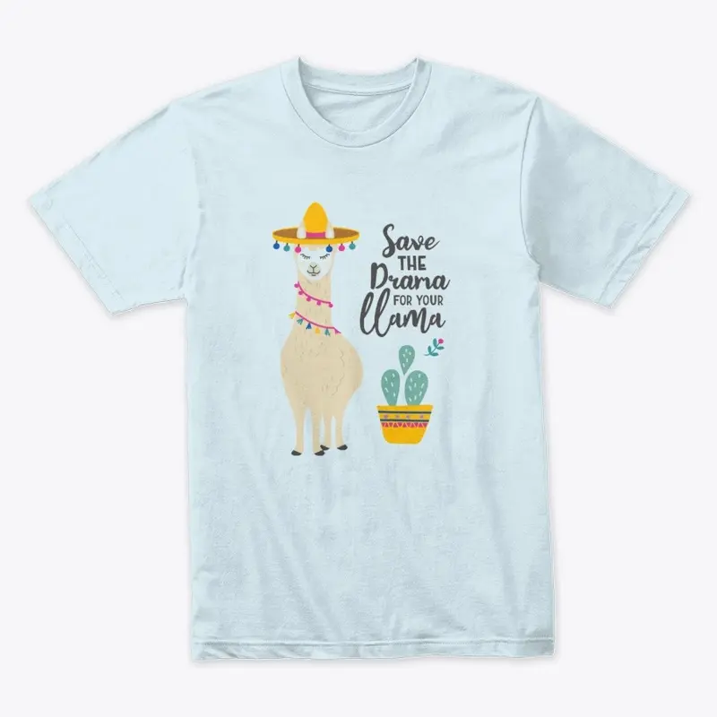 Save the Drama For Your Llama Shirt